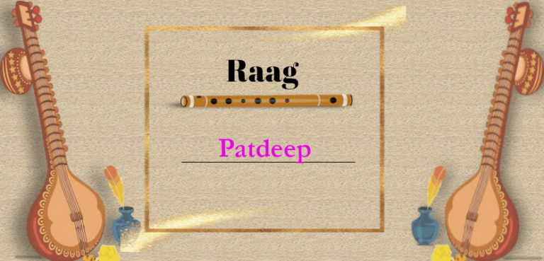 Patdeep raag Learn Aaroh, Avroh, Pakad and other raag details here.